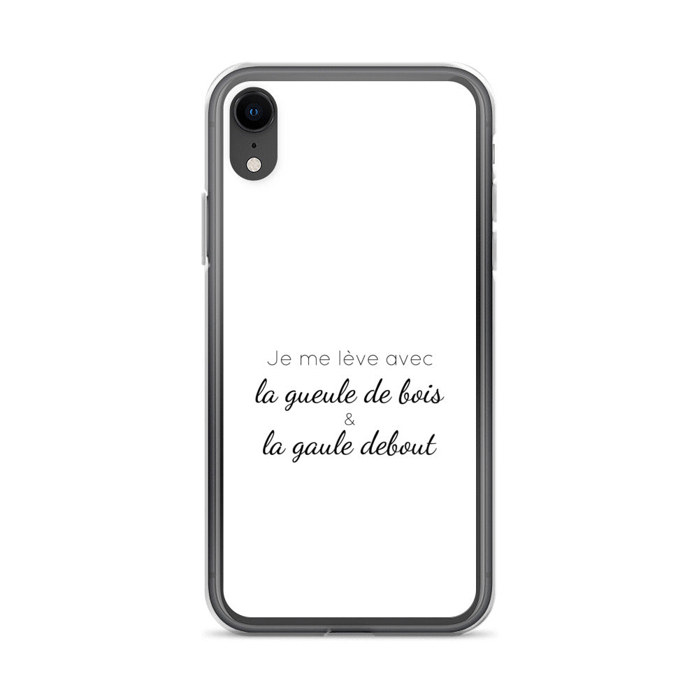 Coque iPhone Je me lève avec la gueule de bois et la gaule debout - Sedurro