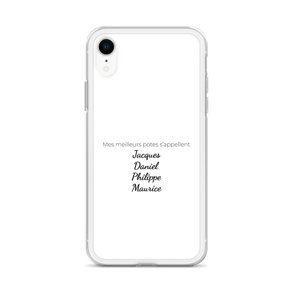 Coque iPhone Mes meilleurs potes s'appellent Jacques Daniel Philippe Maurice iPhone XR - Sedurro