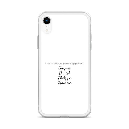 Coque iPhone Mes meilleurs potes s'appellent Jacques Daniel Philippe Maurice iPhone XR - Sedurro