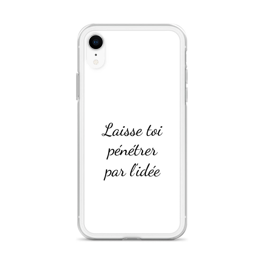 Coque iPhone Laisse toi pénétrer par l'idée - Sedurro