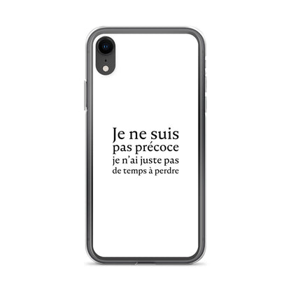 Coque iPhone Je ne suis pas précoce je n'ai juste pas de temps à perdre iPhone XR - Sedurro