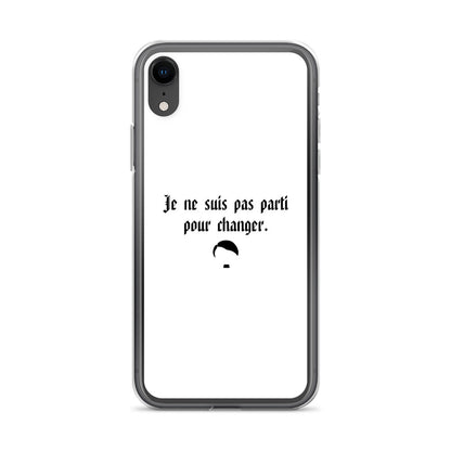 Coque iPhone Je ne suis pas parti pour changer iPhone XR - Sedurro