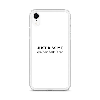 Coque iPhone Just kiss me we can talk later - Sedurro