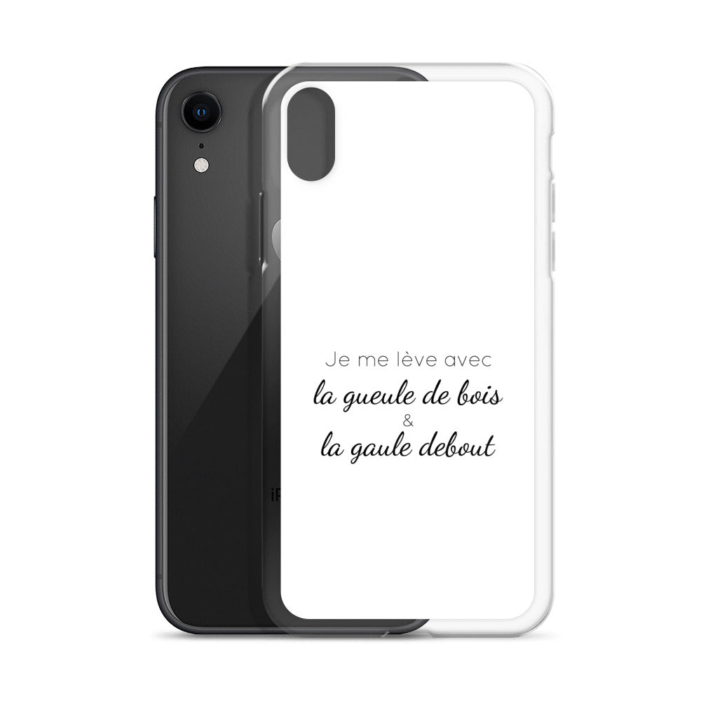 Coque iPhone Je me lève avec la gueule de bois et la gaule debout - Sedurro
