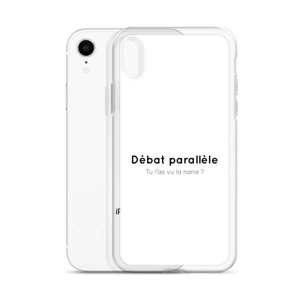 Coque iPhone Débat parallèle tu l'as vu la nana - Sedurro