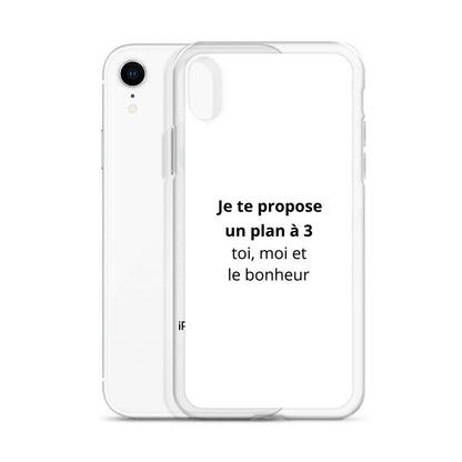 Coque iPhone Je te propose un plan à 3 toi moi et le bonheur - Sedurro