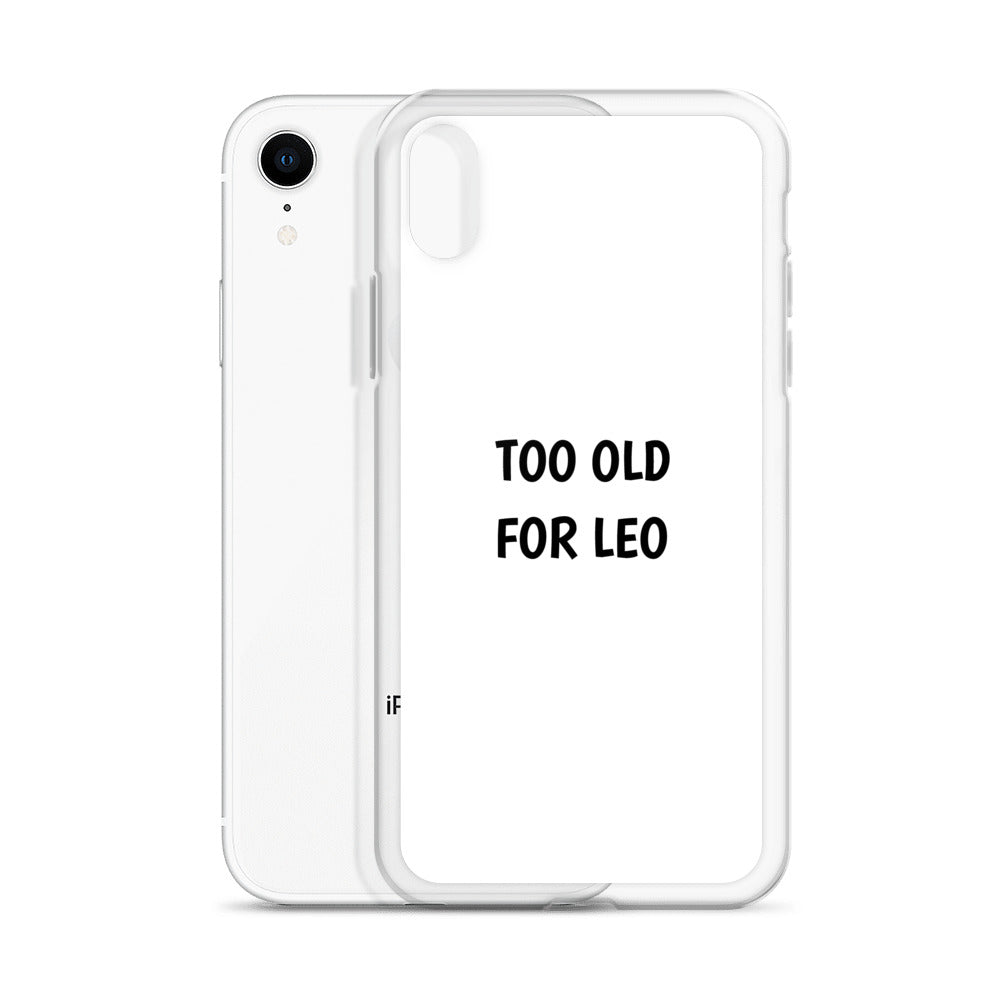 Coque iPhone Too old for Leo - Sedurro