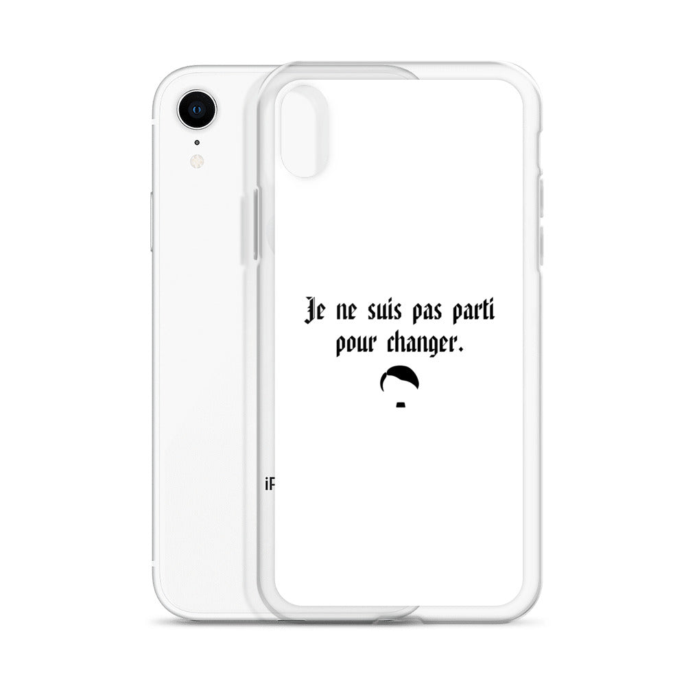 Coque iPhone Je ne suis pas parti pour changer - Sedurro