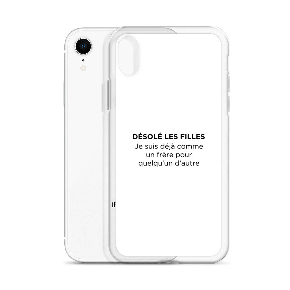 Coque iPhone Désolé les filles Je suis déjà comme un frère pour quelqu'un d'autre - Sedurro