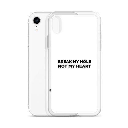 Coque iPhone Break my hole not my heart - Sedurro