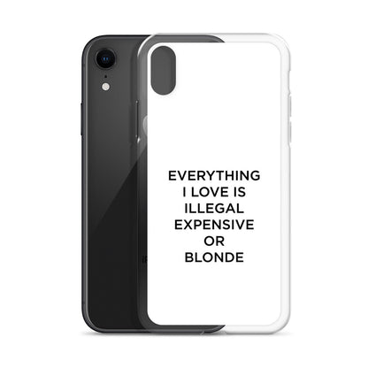 Coque iPhone Everything I love is illegal expensive or blonde - Sedurro