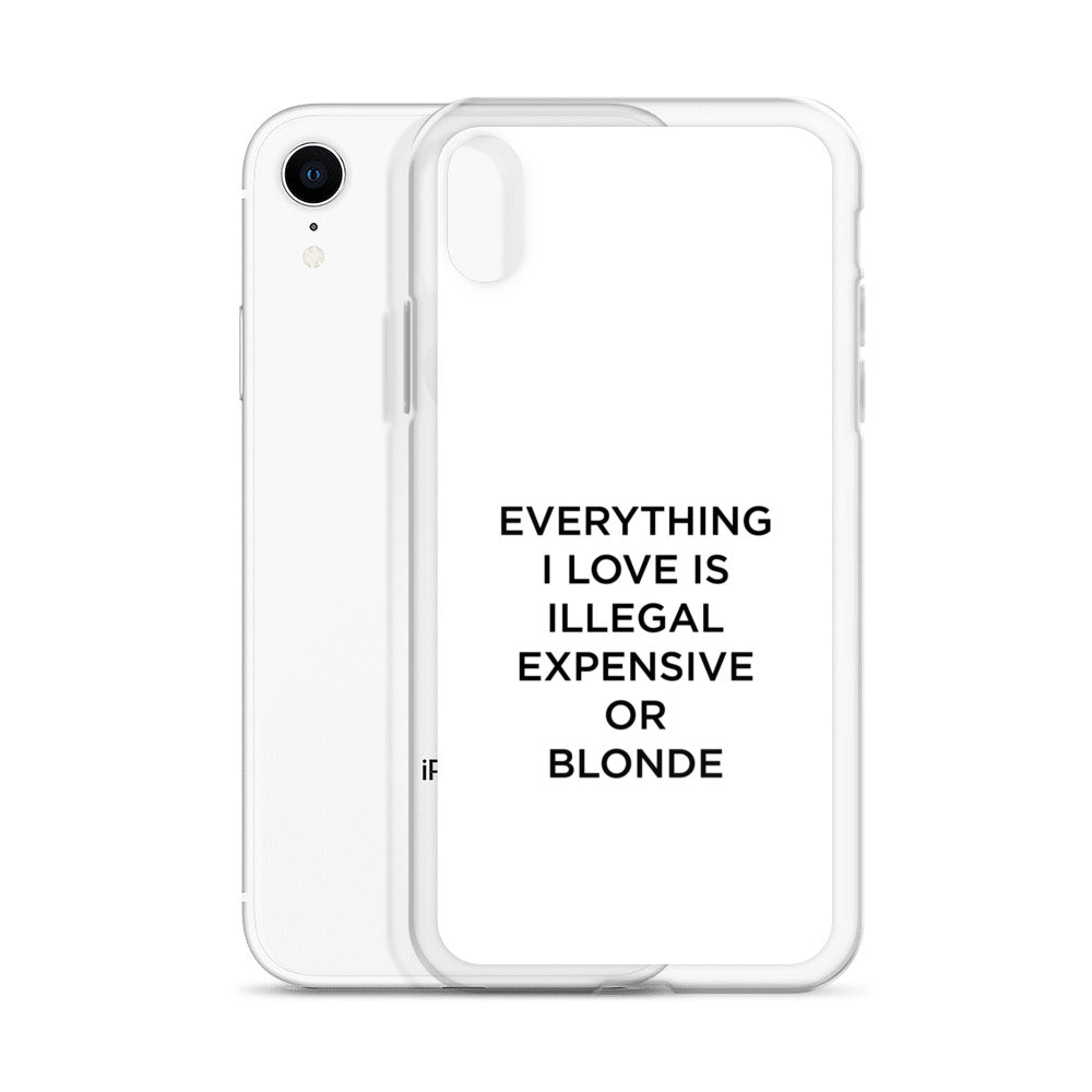 Coque iPhone Everything I love is illegal expensive or blonde - Sedurro
