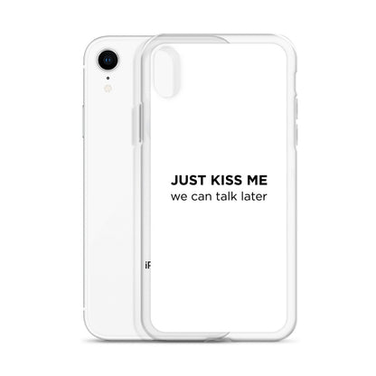 Coque iPhone Just kiss me we can talk later - Sedurro