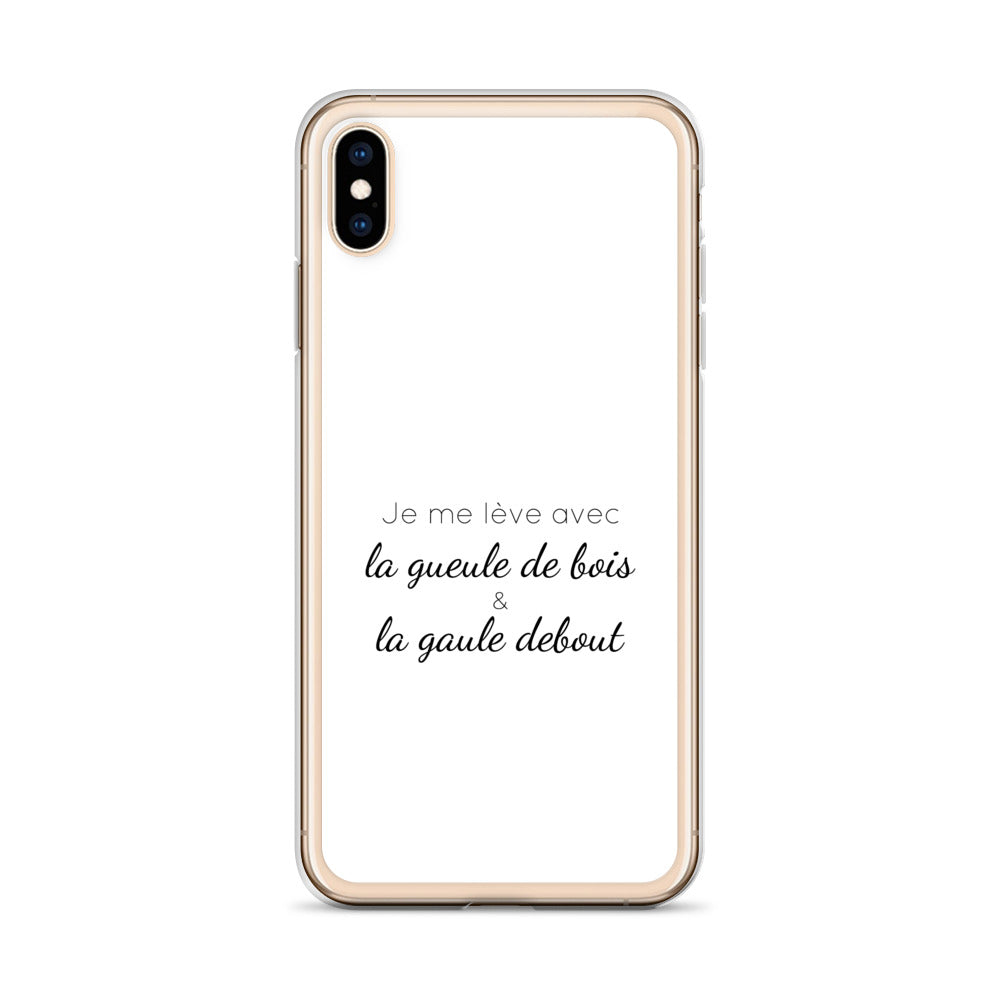 Coque iPhone Je me lève avec la gueule de bois et la gaule debout iPhone XS Max - Sedurro