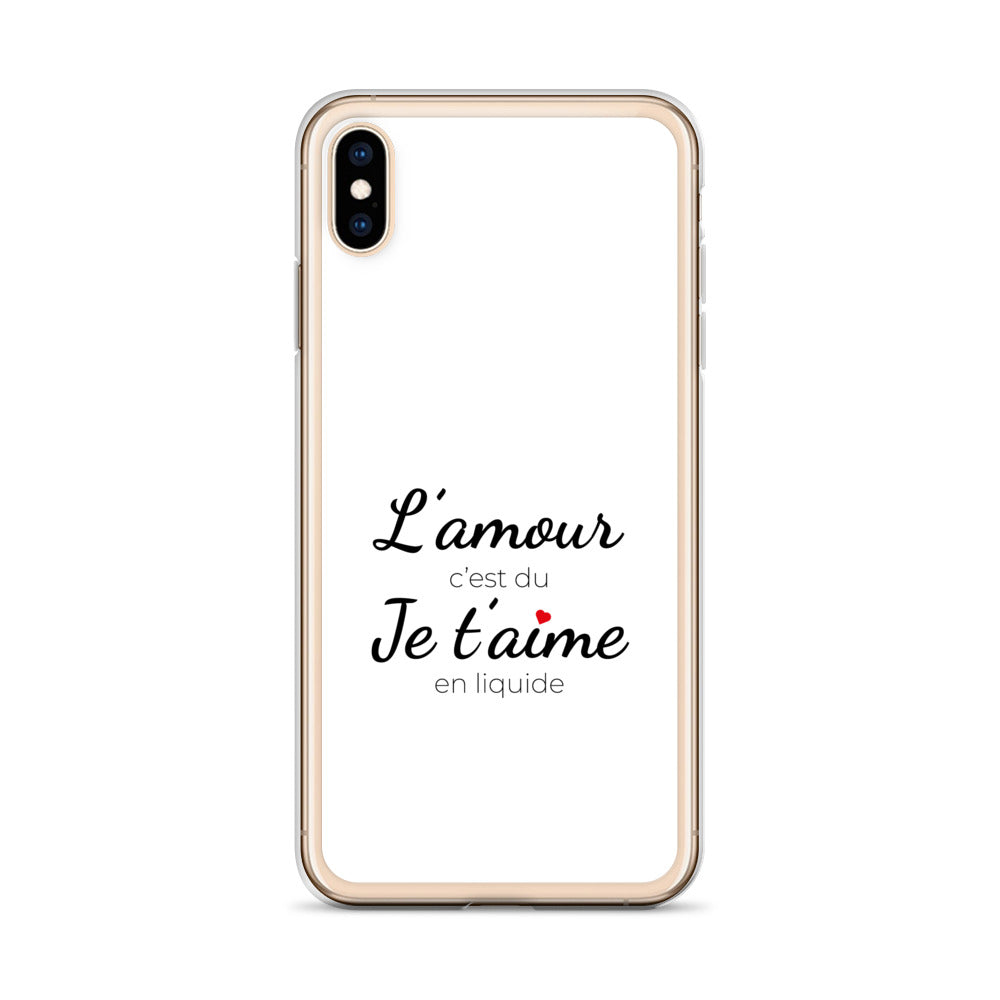 Coque iPhone L'amour c'est du je t'aime en liquide iPhone XS Max - Sedurro