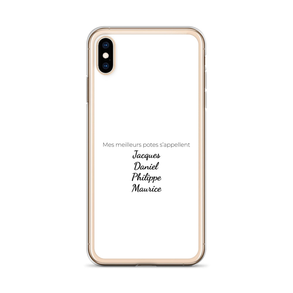 Coque iPhone Mes meilleurs potes s'appellent Jacques Daniel Philippe Maurice iPhone XS Max - Sedurro