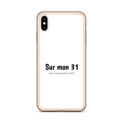 Coque iPhone Sur mon 31 pour te prendre en 69 iPhone XS Max - Sedurro