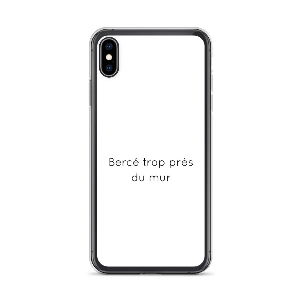 Coque iPhone Bercé trop près du mur - Sedurro