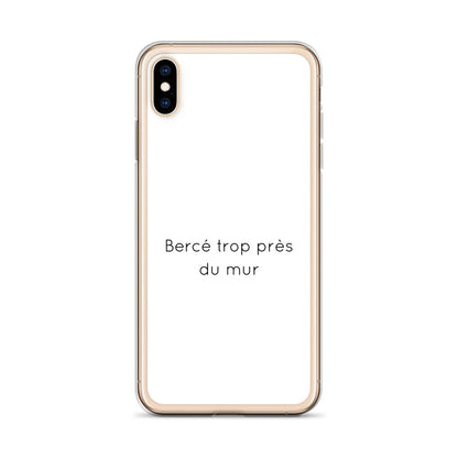 Coque iPhone Bercé trop près du mur iPhone XS Max - Sedurro