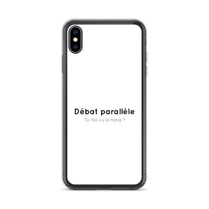 Coque iPhone Débat parallèle tu l'as vu la nana - Sedurro