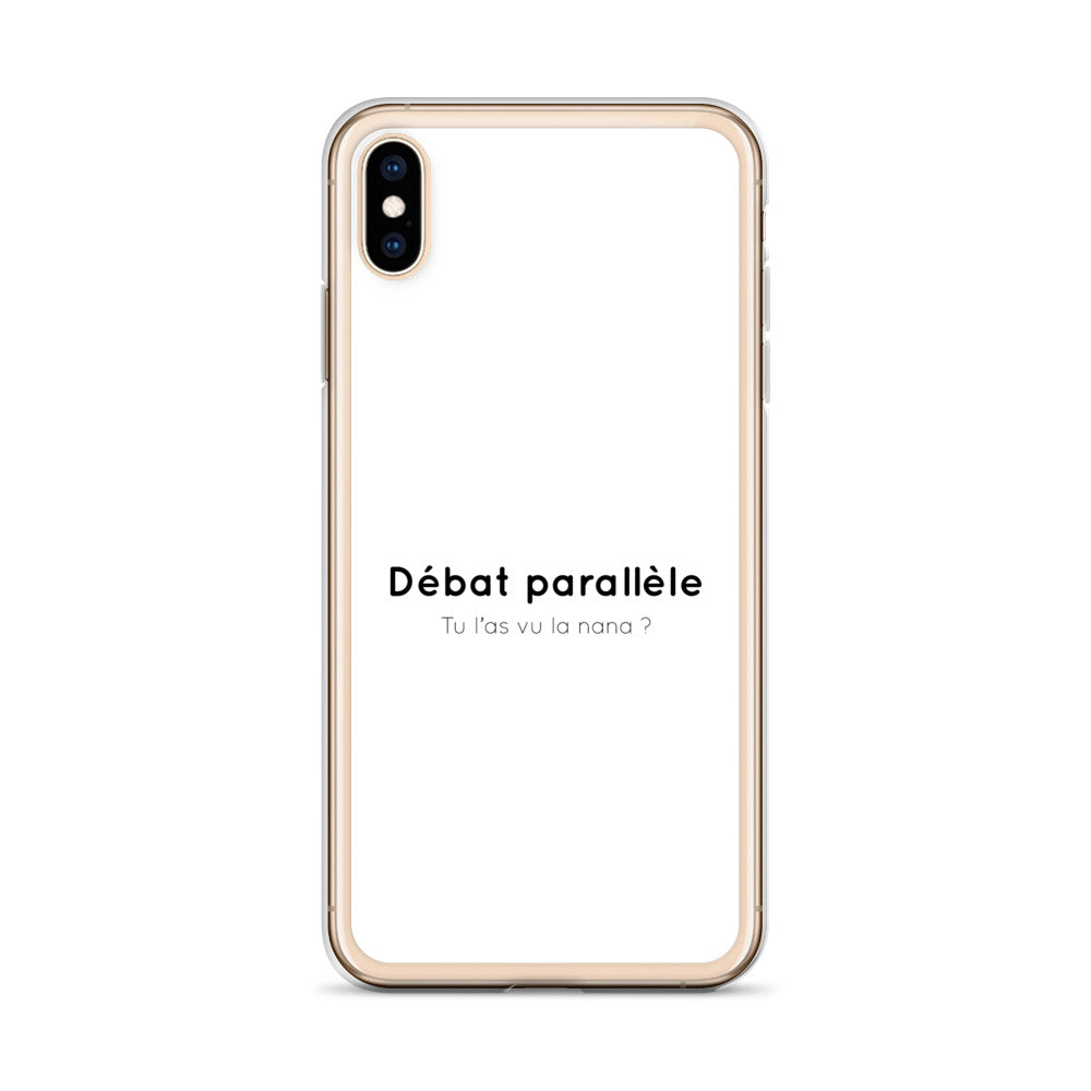 Coque iPhone Débat parallèle tu l'as vu la nana iPhone XS Max - Sedurro