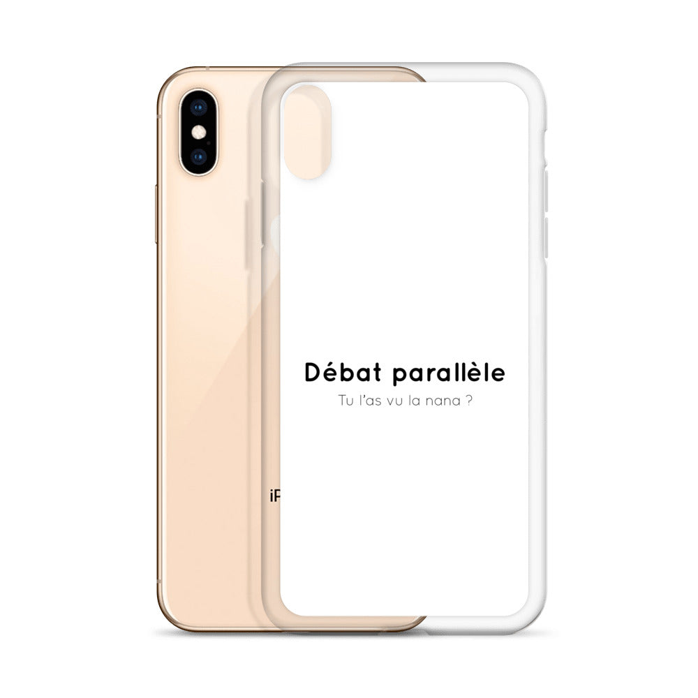 Coque iPhone Débat parallèle tu l'as vu la nana - Sedurro
