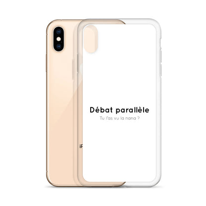 Coque iPhone Débat parallèle tu l'as vu la nana - Sedurro