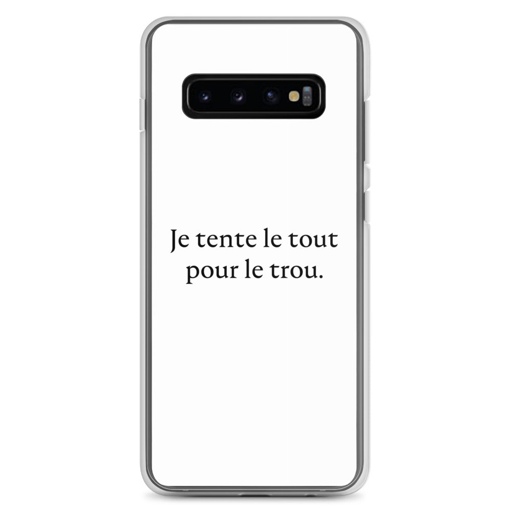 Coque Samsung Je tente le tout pour le trou - Sedurro