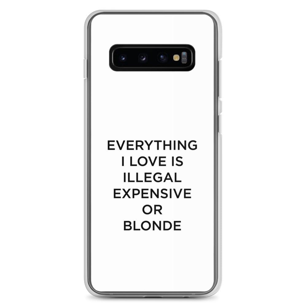 Coque Samsung Everything I love is illegal expensive or blonde - Sedurro