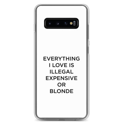 Coque Samsung Everything I love is illegal expensive or blonde - Sedurro