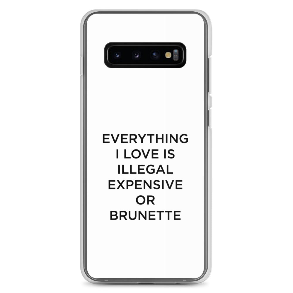 Coque Samsung Everything I love is illegal expensive or brunette - Sedurro