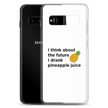 Coque Samsung I think about the future I drank pineapple juice - Sedurro
