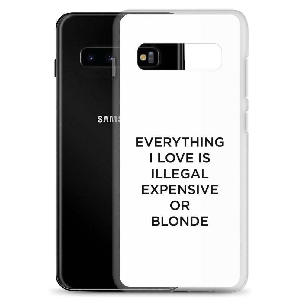 Coque Samsung Everything I love is illegal expensive or blonde - Sedurro