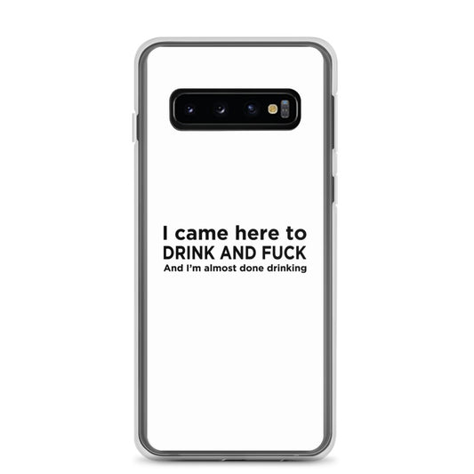 Coque Samsung I came here to drink and fuck - Sedurro
