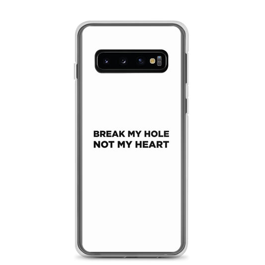 Coque Samsung Break my hole not my heart - Sedurro