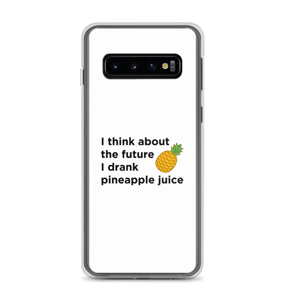 Coque Samsung I think about the future I drank pineapple juice - Sedurro