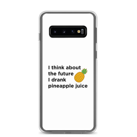 Coque Samsung I think about the future I drank pineapple juice - Sedurro