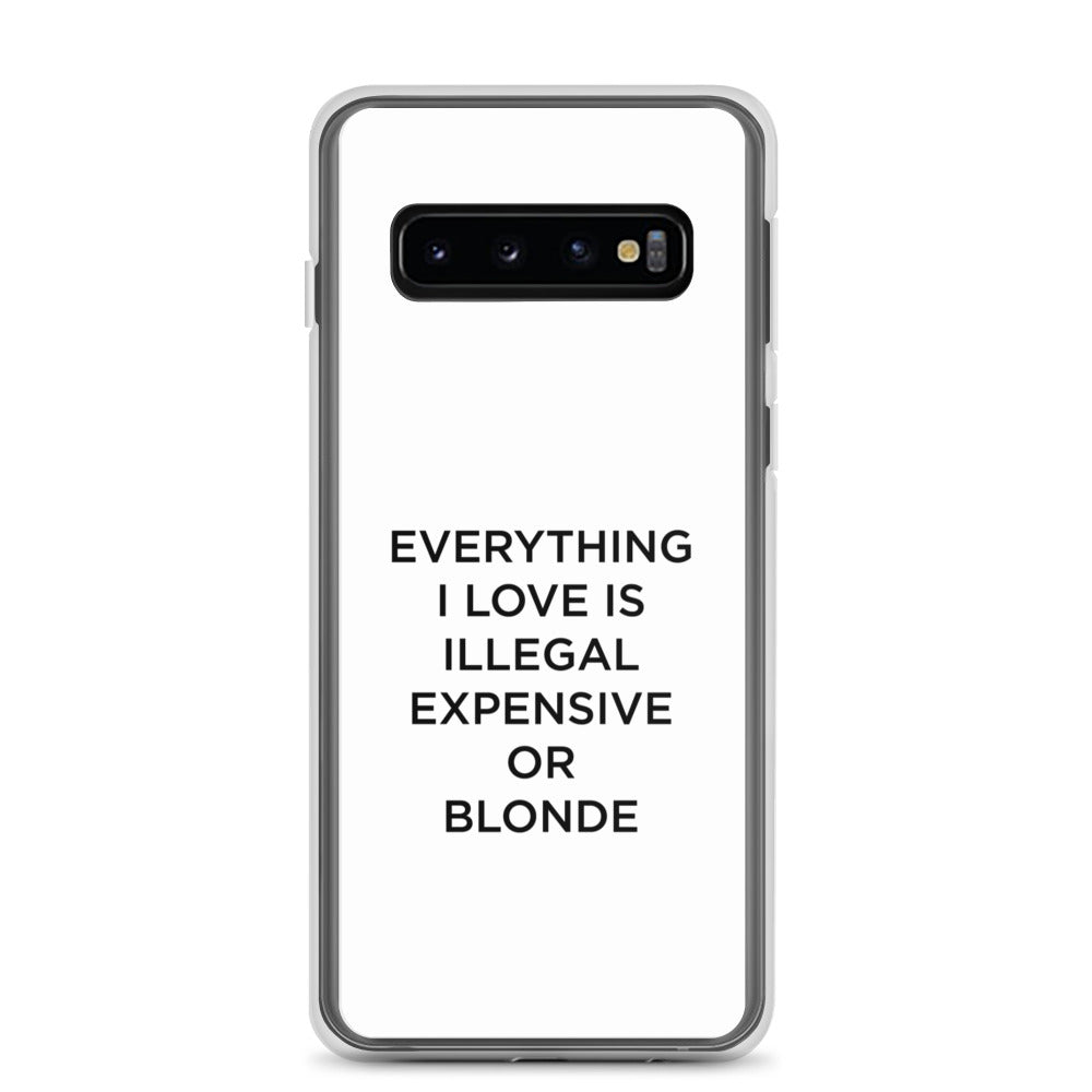 Coque Samsung Everything I love is illegal expensive or blonde - Sedurro