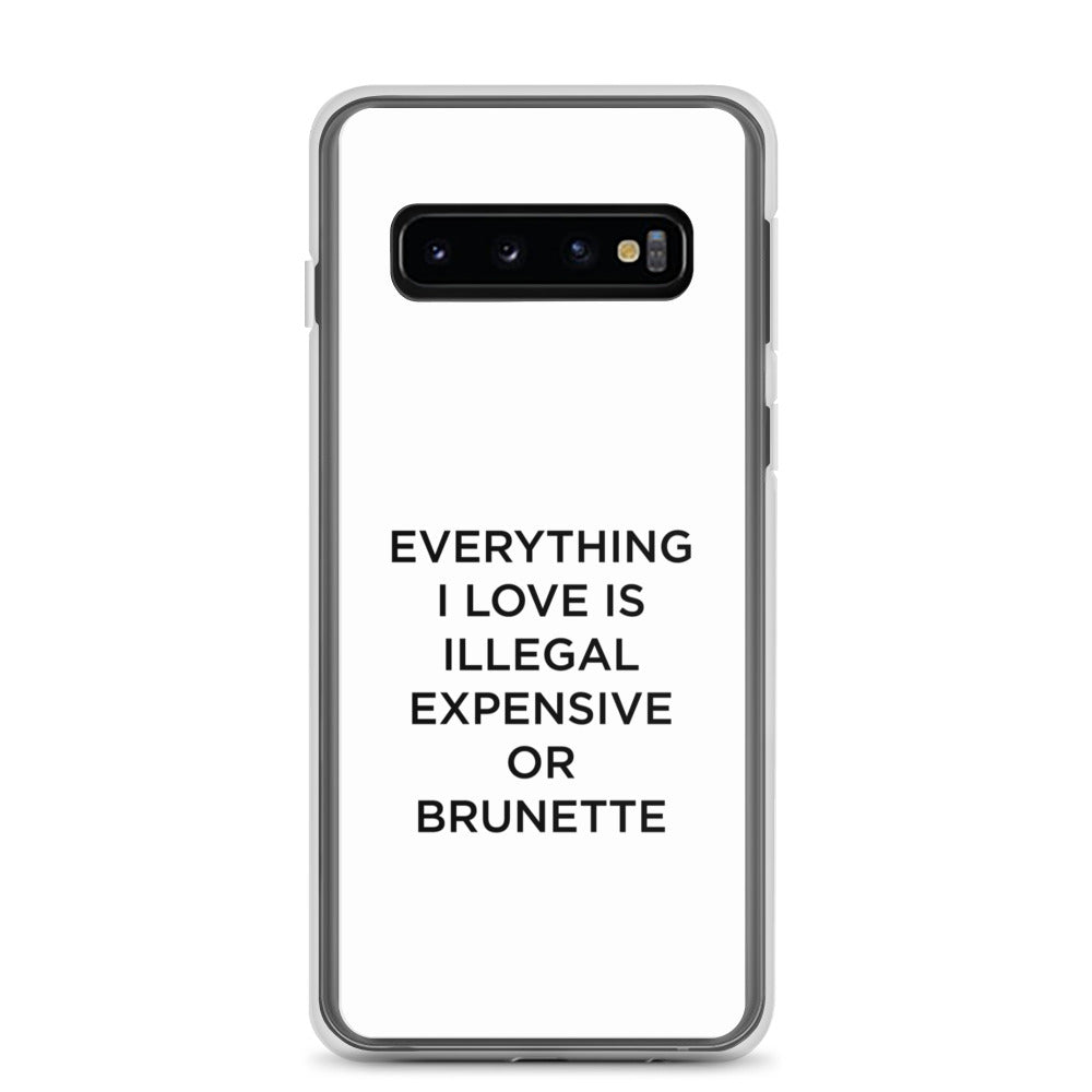 Coque Samsung Everything I love is illegal expensive or brunette - Sedurro