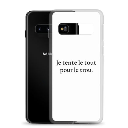 Coque Samsung Je tente le tout pour le trou - Sedurro