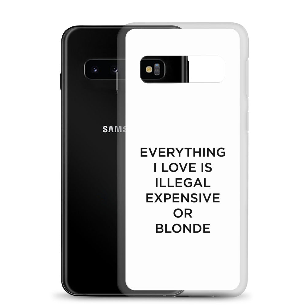 Coque Samsung Everything I love is illegal expensive or blonde - Sedurro