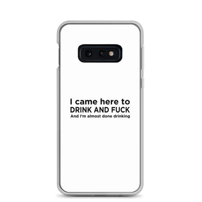 Coque Samsung I came here to drink and fuck - Sedurro