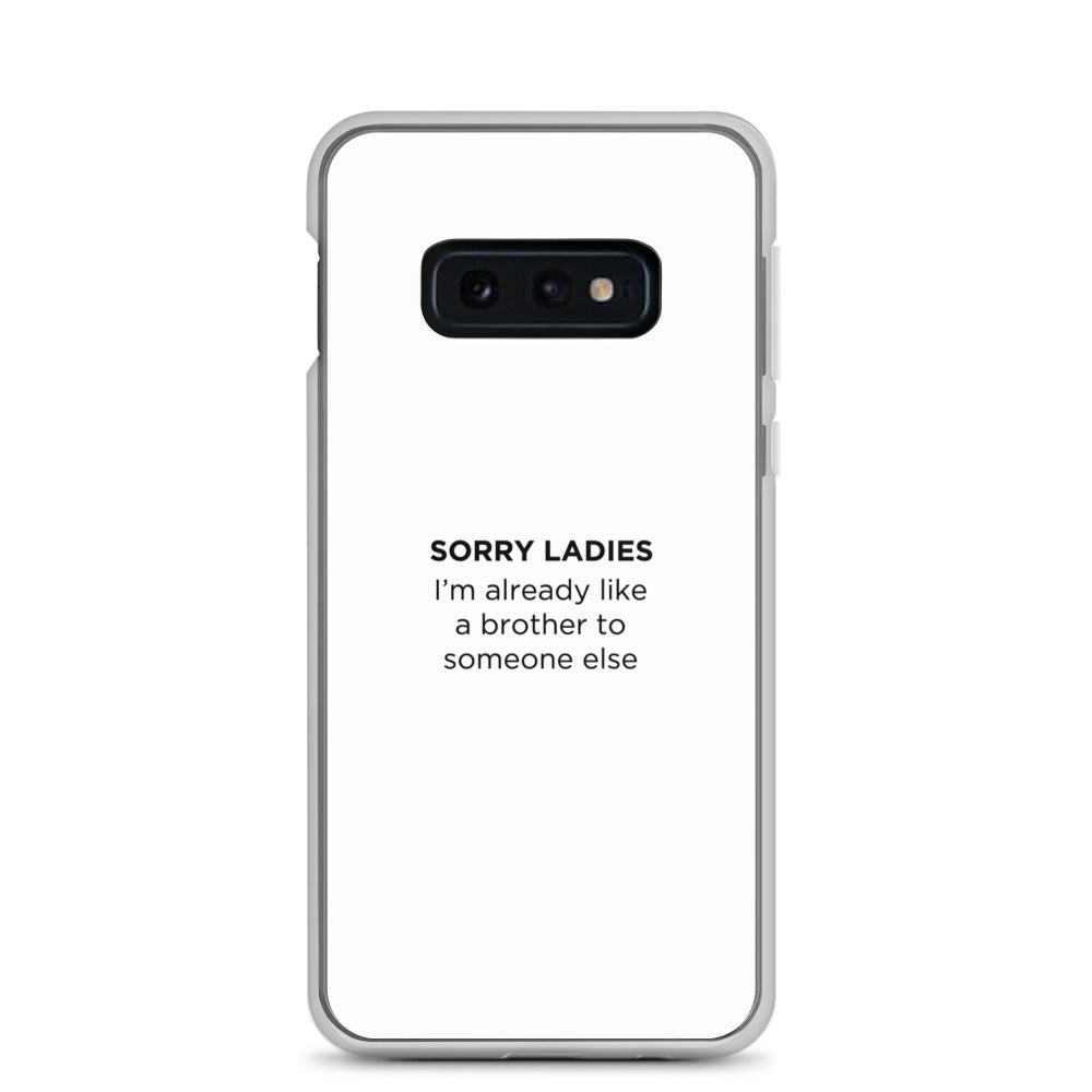 Coque Samsung Sorry ladies I'm already like a brother to someone else - Sedurro