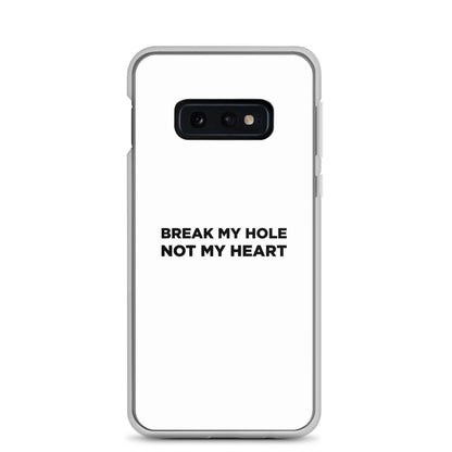 Coque Samsung Break my hole not my heart - Sedurro