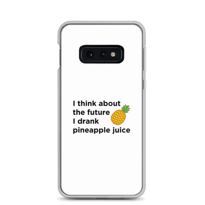 Coque Samsung I think about the future I drank pineapple juice - Sedurro