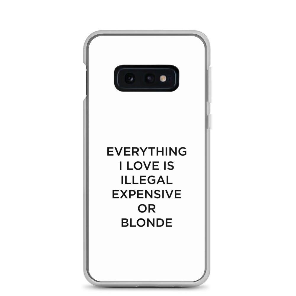 Coque Samsung Everything I love is illegal expensive or blonde - Sedurro