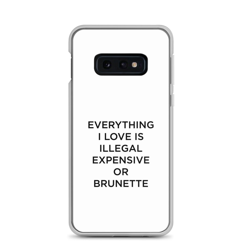 Coque Samsung Everything I love is illegal expensive or brunette - Sedurro