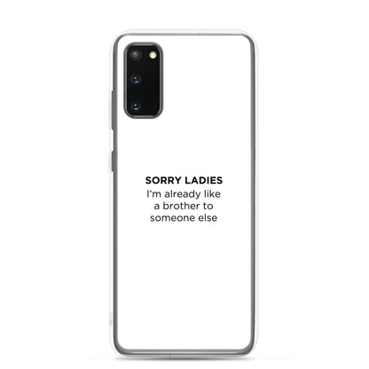 Coque Samsung Sorry ladies I'm already like a brother to someone else - Sedurro