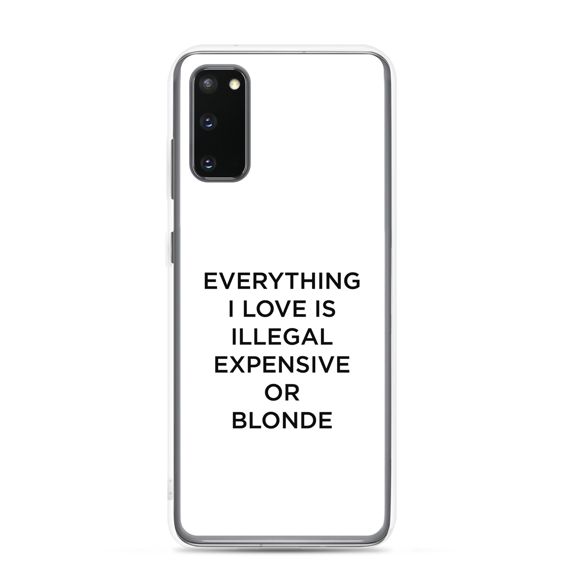 Coque Samsung Everything I love is illegal expensive or blonde - Sedurro