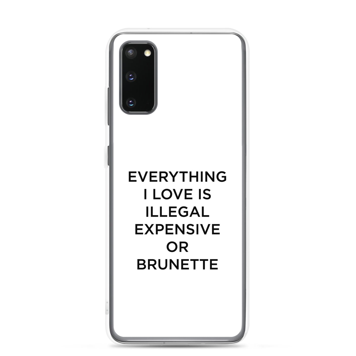 Coque Samsung Everything I love is illegal expensive or brunette - Sedurro